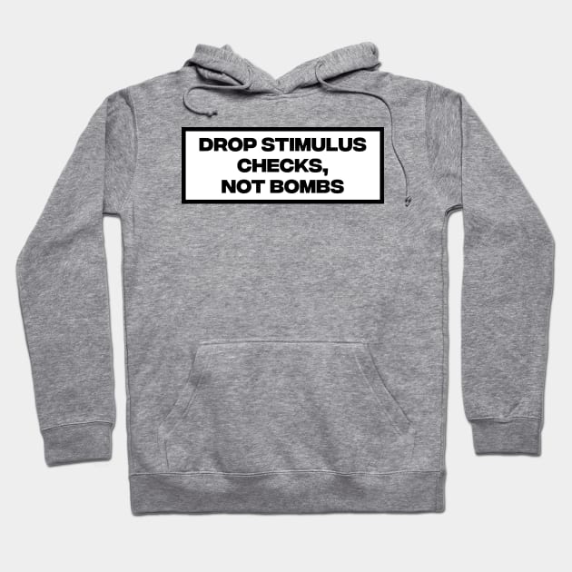 Drop Stimulus Checks, Not Bombs Hoodie by Football from the Left